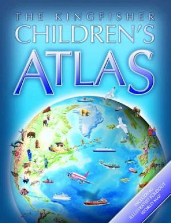 The Kingfisher Children's Atlas by None