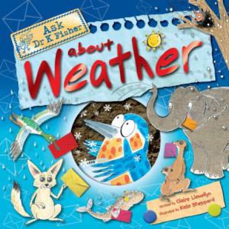 Ask Dr K Fisher About Weather by Claire Llewellyn