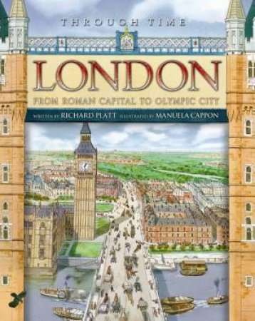 Through Time: London by Richard Platt