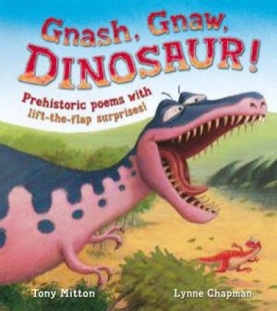 Gnash, Gnaw, Dinosaur! by Tony Mitton