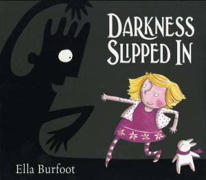 Darkness Slipped In by Ella Burfoot