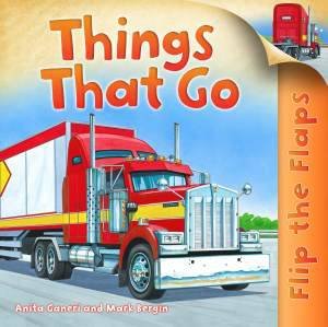 Flip The Flaps: Things That Go by Anita Ganeri