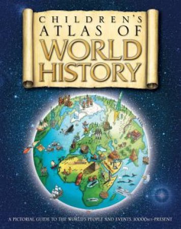 Children's Atlas of World History by Simon Adams