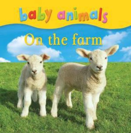 Baby Animals: On the Farm by Various