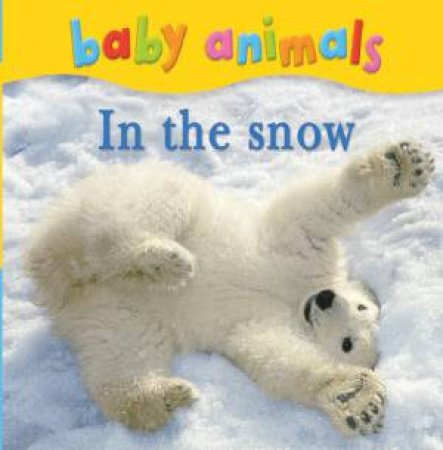 Baby Animals: In the Snow by Various