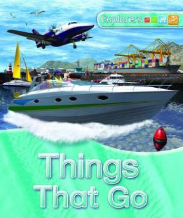 Explorers: Things That Go by Clive Gifford