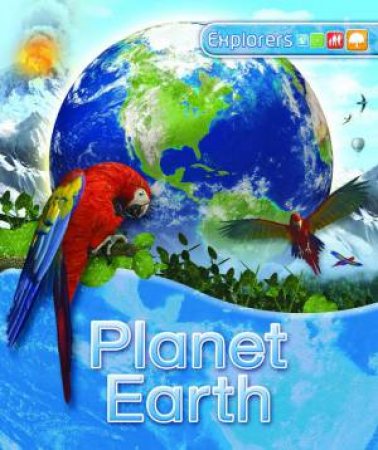 Explorers: Planet Earth by Daniel Gilpin