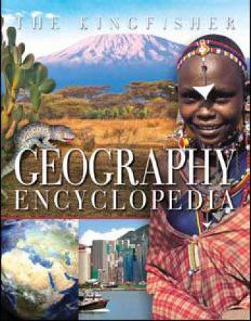 Kingfisher Geography Encyclopedia by Clive Gifford