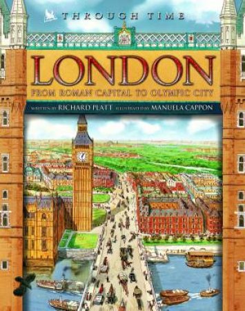 Through Time: London by Richard Platt