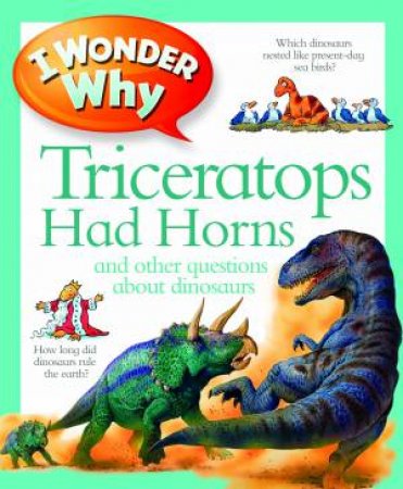 I Wonder Why Triceratops Had Horns by Rod Theodorou