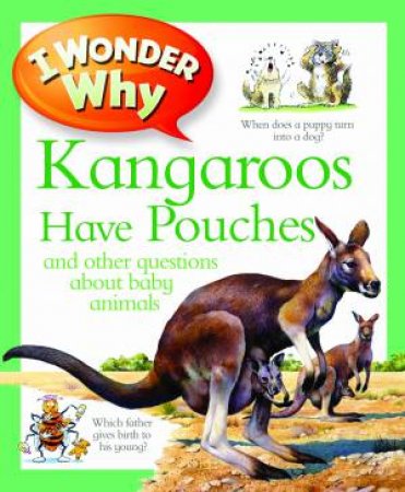 I Wonder Why Kangaroos Have Pouches by Jenny Wood