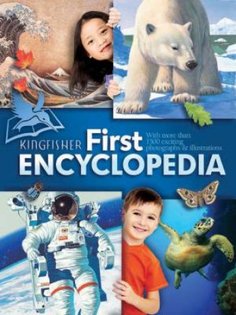 Kingfisher First Encyclopedia by Various