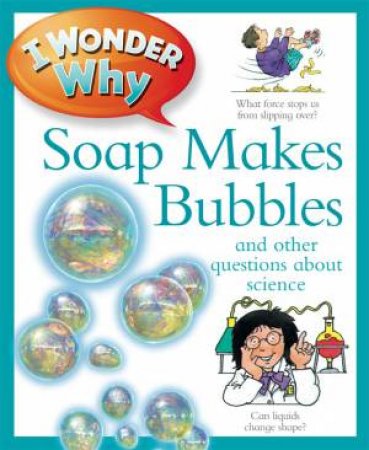 I Wonder Why Soap Makes Bubbles by Barbara Taylor