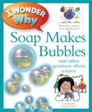 I Wonder Why Soap Makes Bubbles