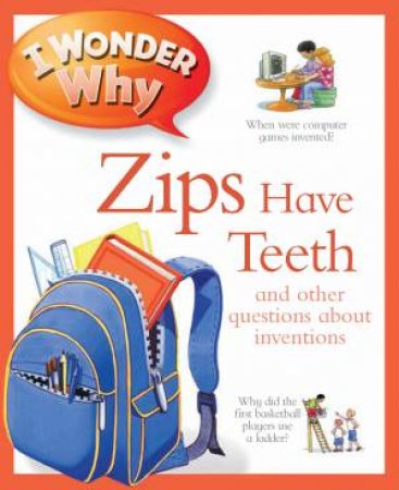 I Wonder Why Zips Have Teeth by Barbara Taylor