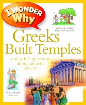 I Wonder Why: Greeks Built Temples by Fiona Macdonald