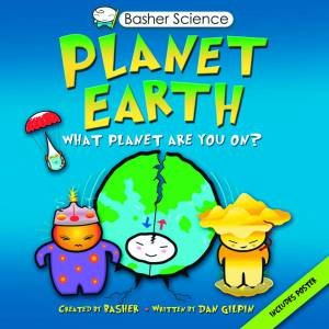 Basher Science: Planet Earth by Daniel Gilpin