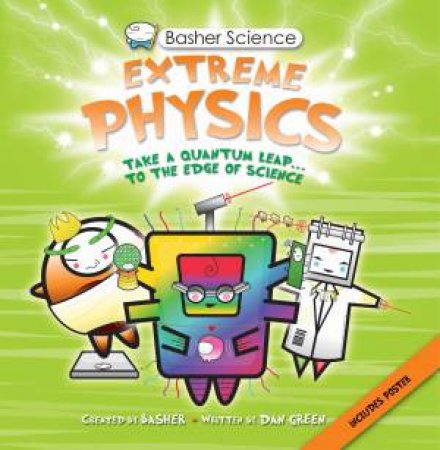 Basher Science: Extreme Physics by Dan Green