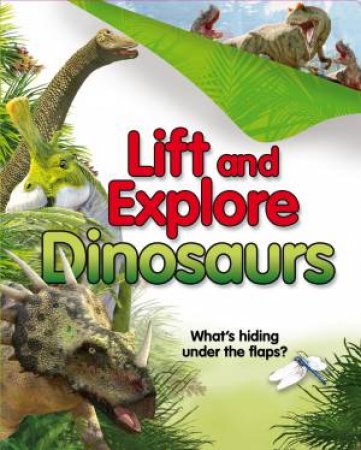 Lift and Explore: Dinosaurs by Deborah Murrell