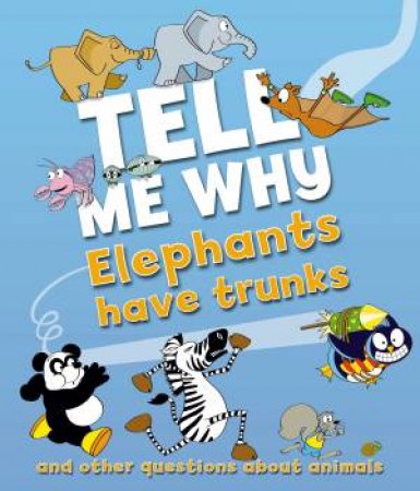 Tell Me Why: Elephants Have Trunks by Barbara Taylor