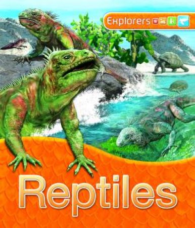 Explorers: Reptiles by Claire Llewellyn