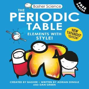 Basher Science: Periodic Table by Adrian Dingle