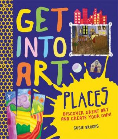 Get Into Art: Places by Susie Brooks