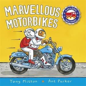 Amazing Machines: Marvellous Motorbikes by Tony Mitton