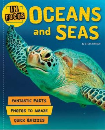 In Focus: Oceans And Seas by Steve Parker