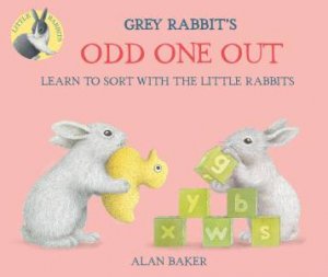 Little Rabbits: Grey Rabbits Odd One Out by Alan Baker