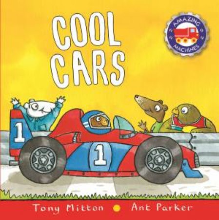 Amazing Machines: Cool Cars by Tony Mitton