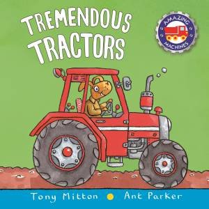 Amazing Machines: Tremendous Tractors by Tony Mitton