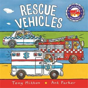 Amazing Machines: Rescue Vehicles by Tony Mitton