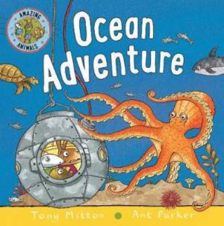Amazing Animals: Ocean Adventure by Tony Mitton