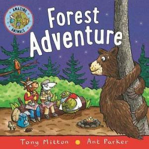 Amazing Animals: Forest Adventure by Tony Mitton & Ant Parker