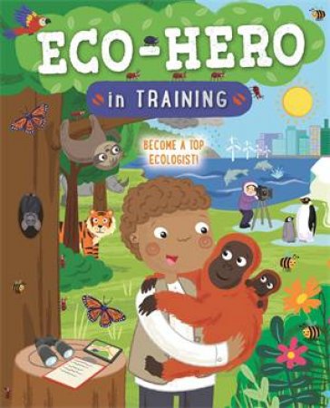 Eco Hero In Training by Jo Hanks & Sarah Lawrence