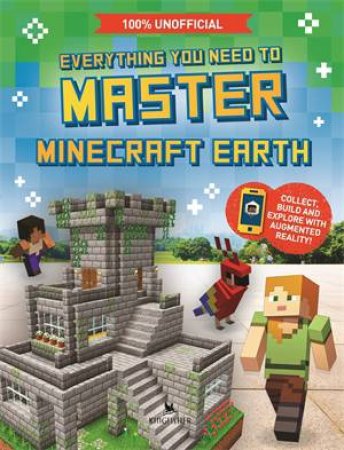 Everything You Need To Master Minecraft Earth by Ed Jefferson