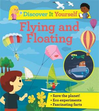 Discover It Yourself: Flying And Floating by David Glover & Diego Vaisberg