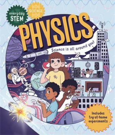 Everyday STEM Science  Physics by Dr Shini Somara & Luna Valentine