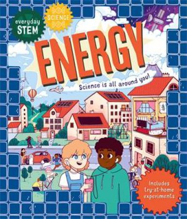 Everyday STEM Science – Energy by Dr Shini Somara & Luna Valentine