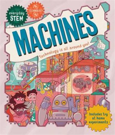 Everyday STEM Technology  Machines by Jenny Jacoby & Robbie Cathro