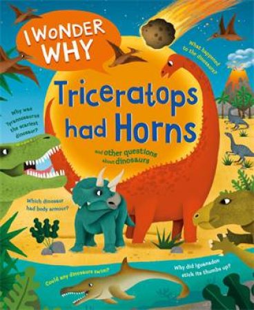 I Wonder Why Triceratops Had Horns by Rod Theodorou