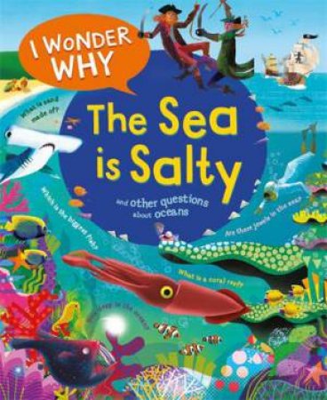 I Wonder Why the Sea is Salty by Anita Ganeri & Gareth Lucas