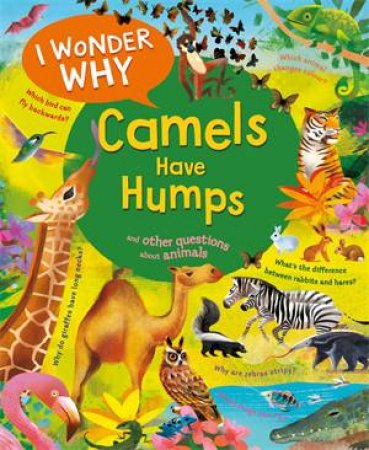 I Wonder Why Camels Have Humps by Anita Ganeri & Gareth Lucas