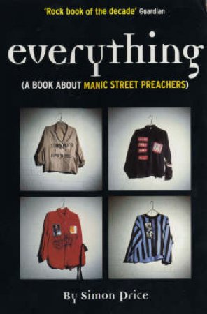 Everything: A Book About Manic Street Preachers by Simon Price