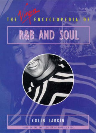 The Virgin Encyclopedia of Rhythmn & Blues, & Soul by Colin Larkin