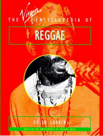 The Virgin Encyclopedia of Reggae by Colin Larkin