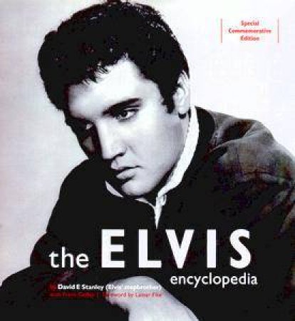 The Elvis Encyclopedia by Davod E Stanley