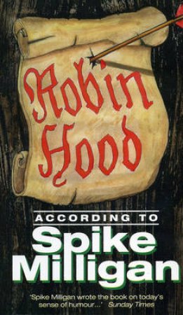 Robin Hood According To Spike Milligan by Spike Milligan