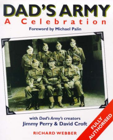 Dad's Army: A Celebration by Richard Webber